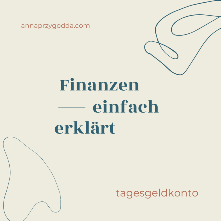 Grafik mit dem Text „Finanzen einfach erklärt – Tagesgeldkonto“ auf hellem Hintergrund in gedeckten Farben, Branding annaprzygodda.com